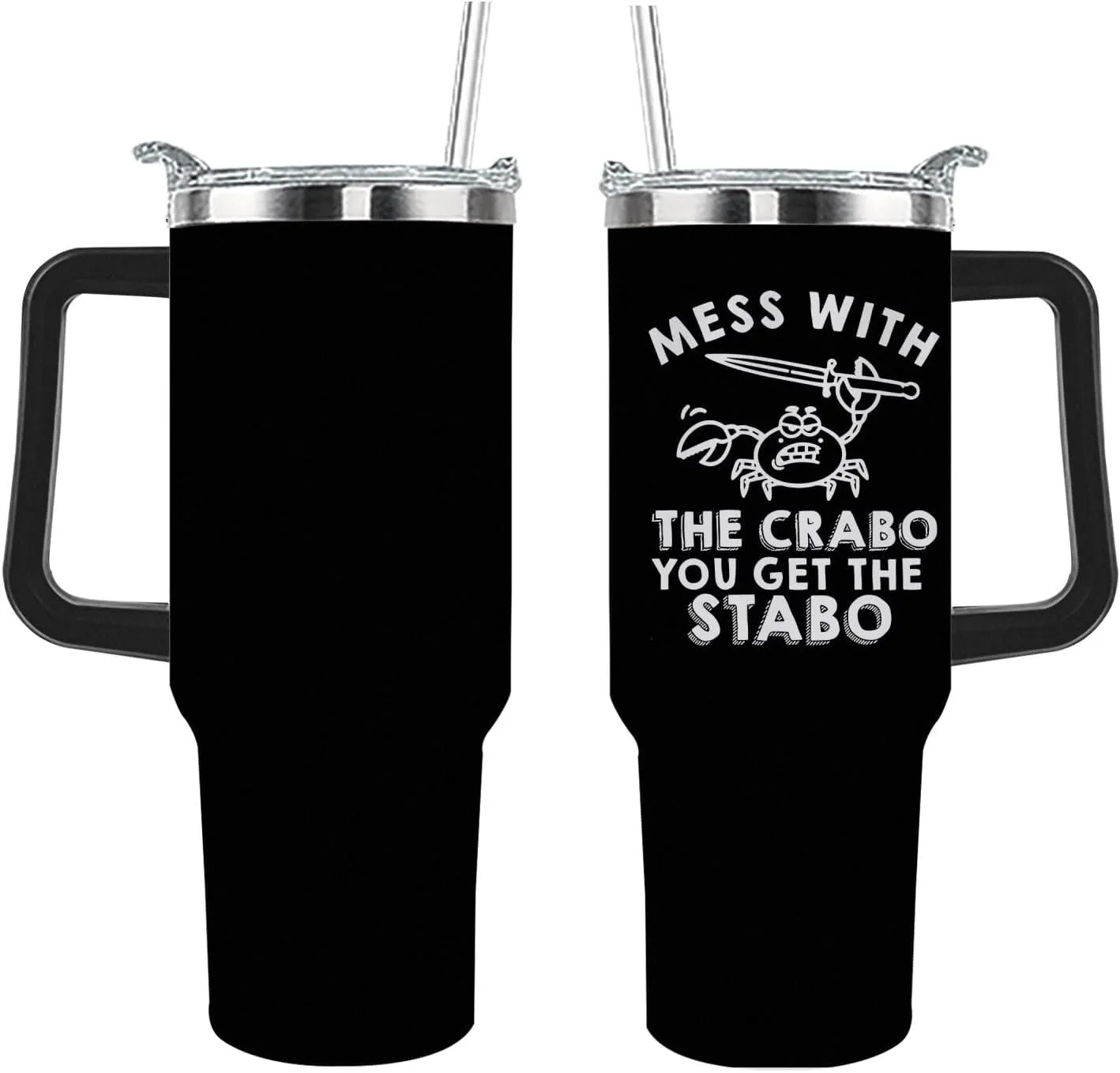 40 oz Tumbler with Handle Mess With The Crabo You Get The Stabo Tumbler with Lid and Straw Insulated Tumbler Stainless Steel Tumbler