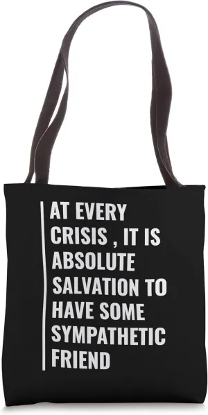 At Every Crisis Friends are Rescue Tote Bag