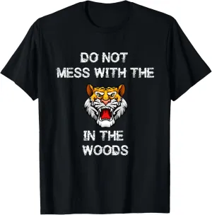 Do Not Mess With The Tiger In the Woods Funny Tshirt T-Shirt