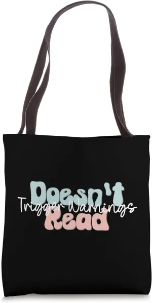 Doesn't Read Trigger Warnings Tote Bag