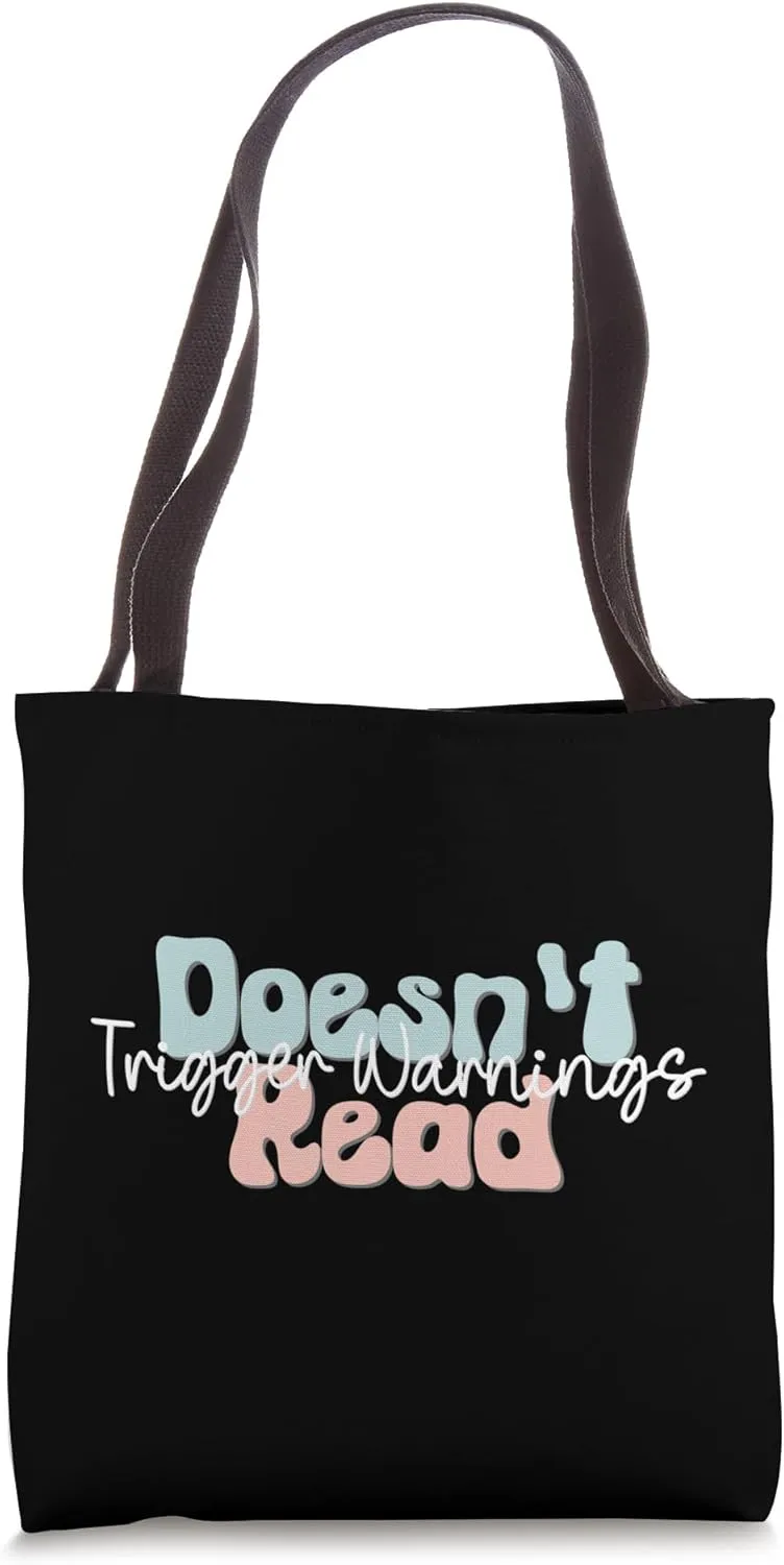 Doesn't Read Trigger Warnings Tote Bag