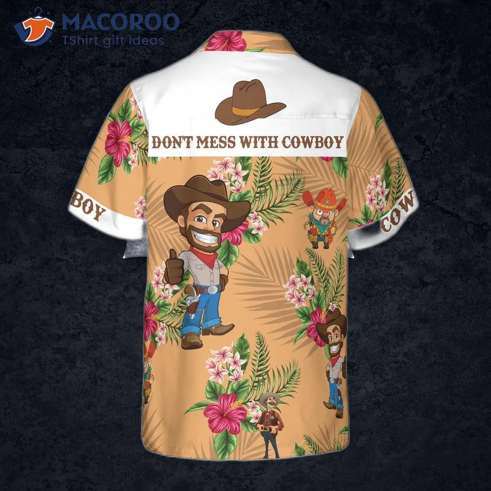 Don't Mess With A Cowboy Hawaiian Shirt