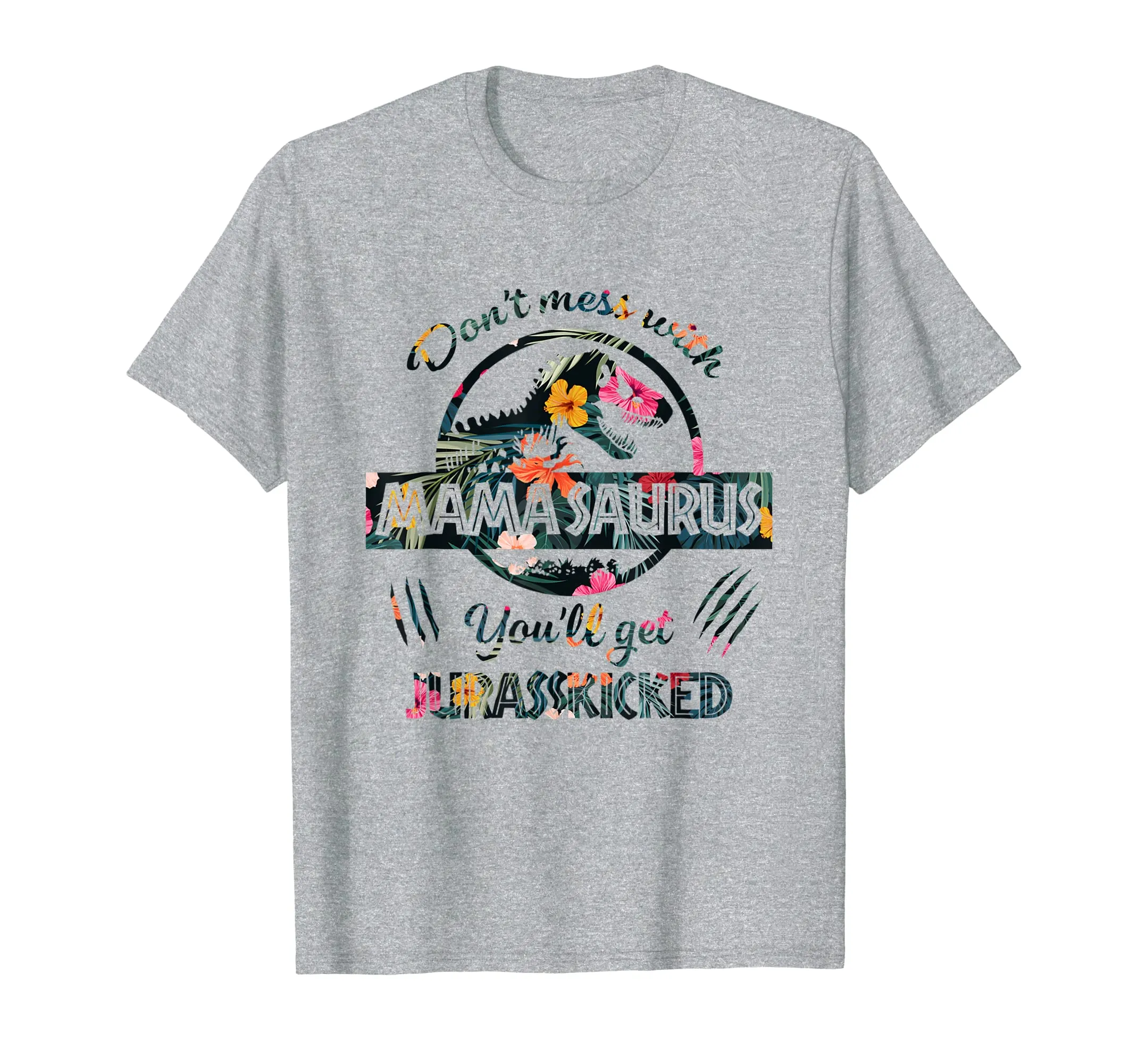Don't Mess With Mamasaurus Mix Flower Mother's Day Shirt