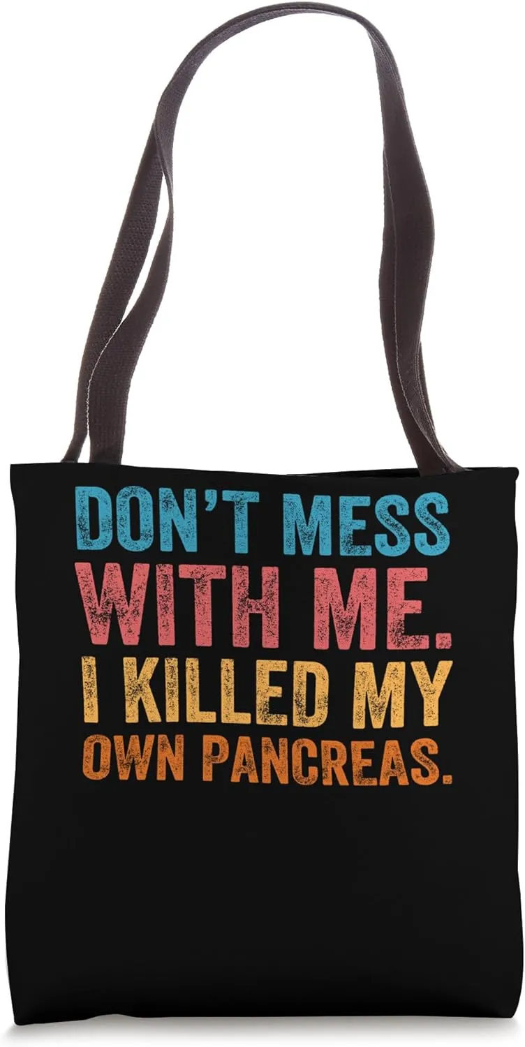 Don't Mess With-me I Killed My Own Pancreas Funny Quote T1D Tote Bag