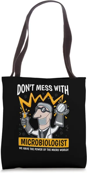 Don't Mess With Microbiologist Power Of The Micro World Tote Bag