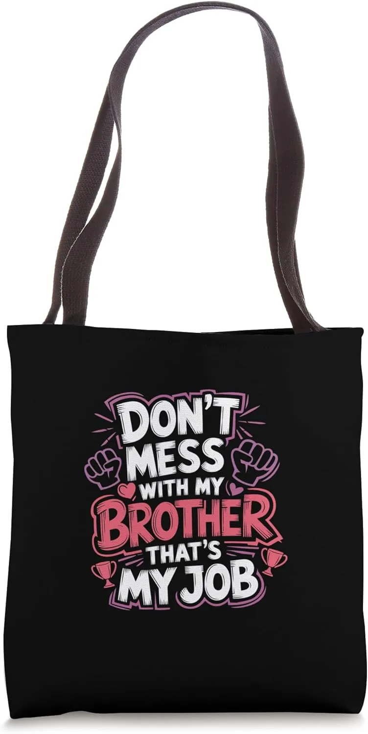 Don't Mess With My Brother That's My Job Sibling Bond |--- Tote Bag