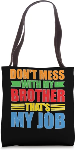 Don't Mess With My Brother That's My Job Sibling Bond Tote Bag