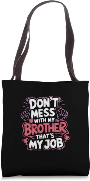 Don't Mess With My Brother That's My Job Sibling Bond |--- Tote Bag