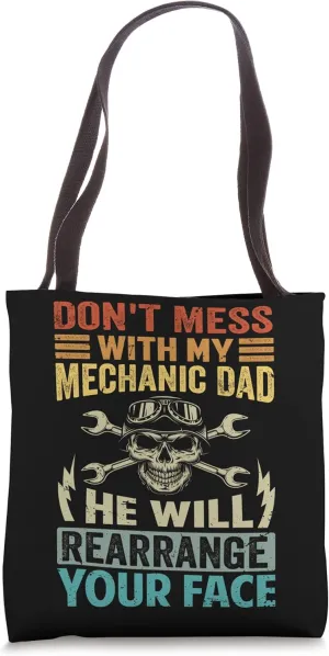 Don't Mess With My Mechanic Dad He Will Rearrange Your Face Tote Bag