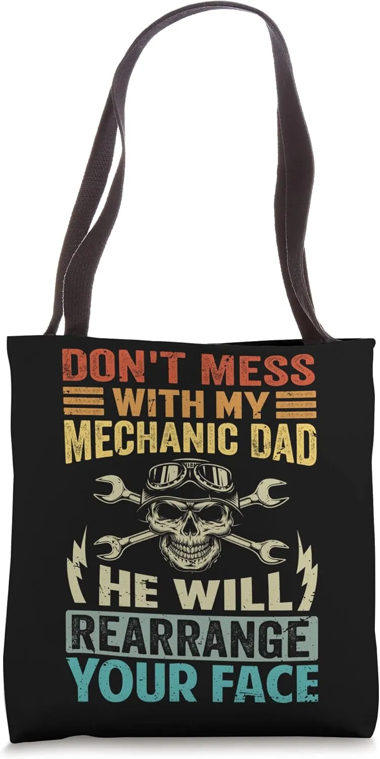 Don't Mess With My Mechanic Dad He Will Rearrange Your Face Tote Bag