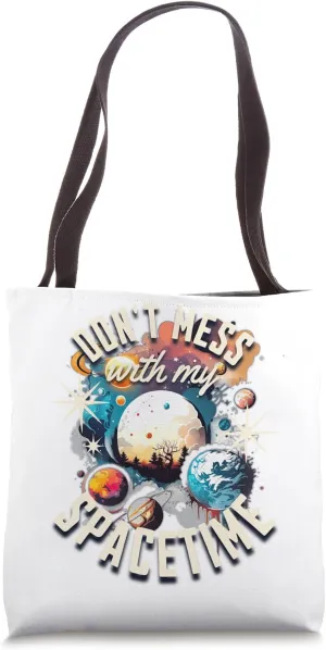 Don't Mess with My Spacetime Warp Drive Tote Bag