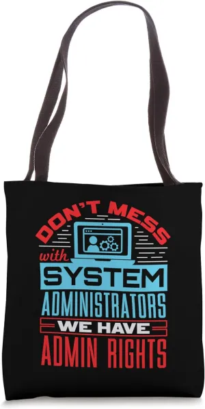 Don't Mess With System Administrators System Admin Sysadm Tote Bag