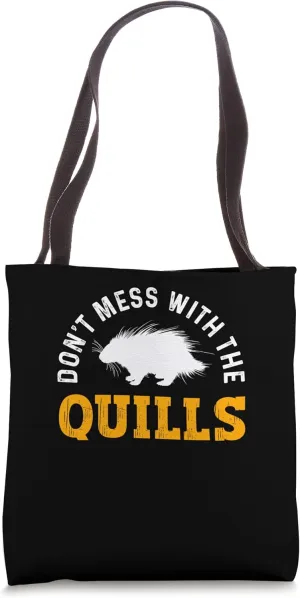 Don't Mess With The Quills Porcupine Rodent Lover Tote Bag