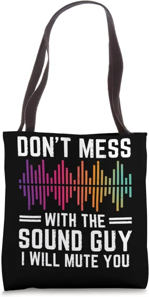 Don't Mess With The Sound Guy, Funny Sound Engineer Music Tote Bag