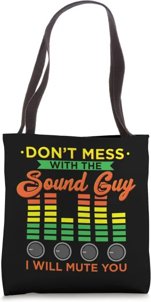 Don't Mess With The Sound Guy I Will Mute You Tote Bag