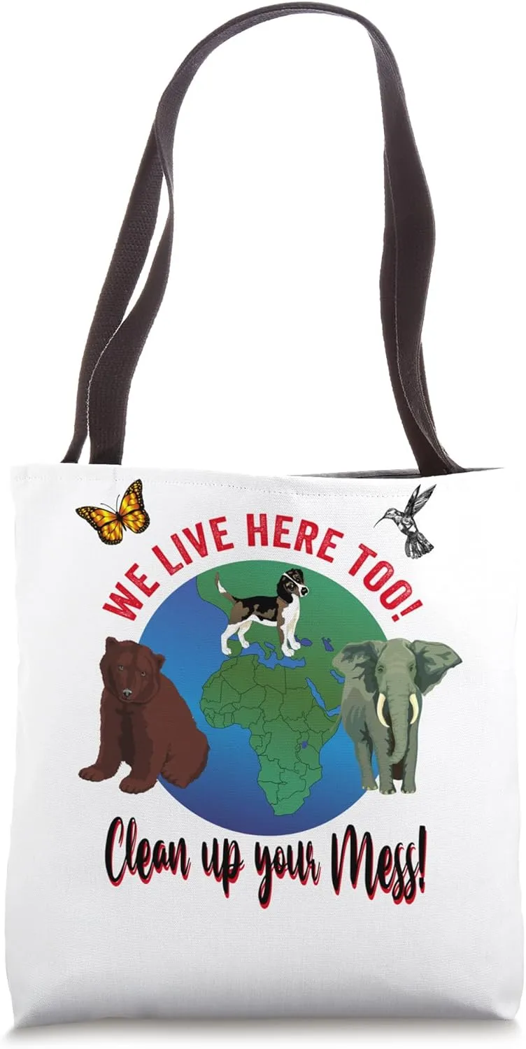 Earth Day Clean up mess No pollution in the Animal Wild Tote Bag