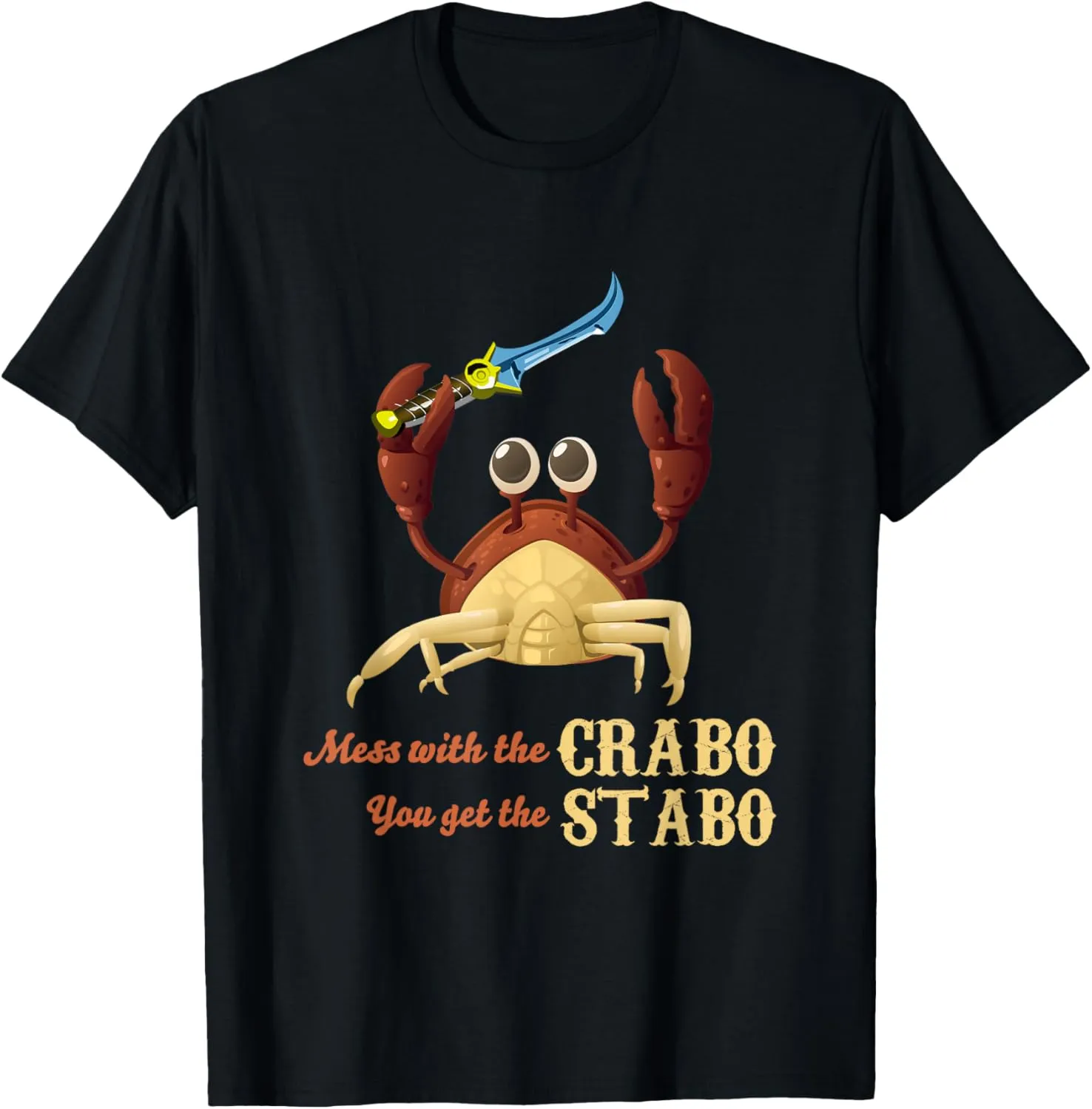 Funny Novelty You Mess Crabo You Get A Stabo Shirt Meme Tee