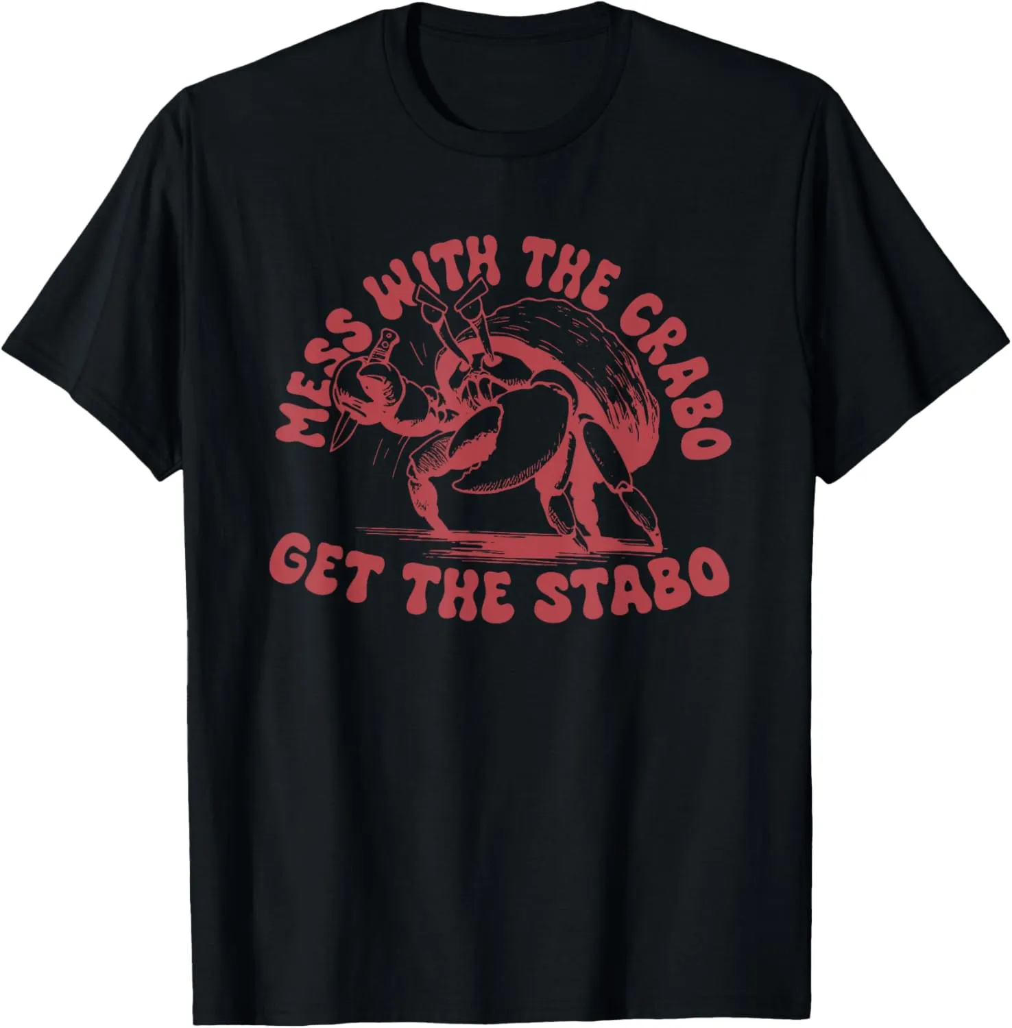Hermit Crab Mess With The Crabo Get The Stabo T-Shirt