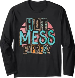 Hot Mess Express Funny Mom Long Sleeve T-Shirt