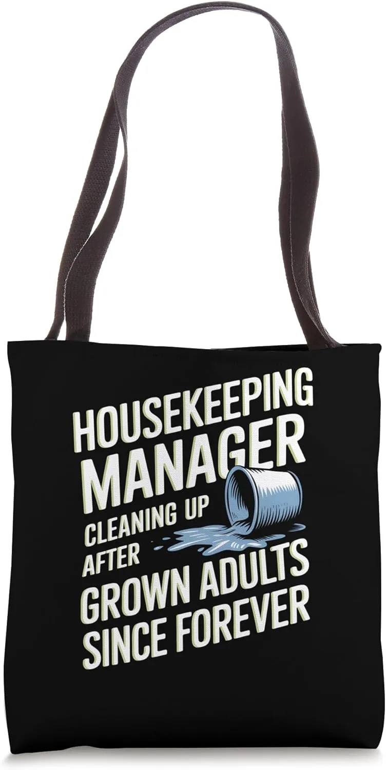 Housekeeping Manager Cleaning Up After Grown Adults Forever Tote Bag