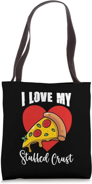 I Love My Stuffed Crust - Funny Pizza Lover Tote Bag