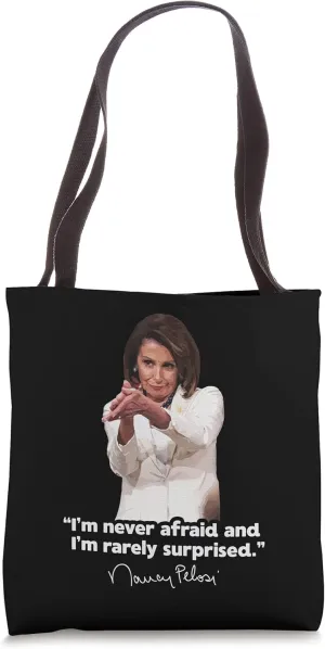 I'm never afraid and I'm rarely surprised Nancy Pelosi Quote Tote Bag