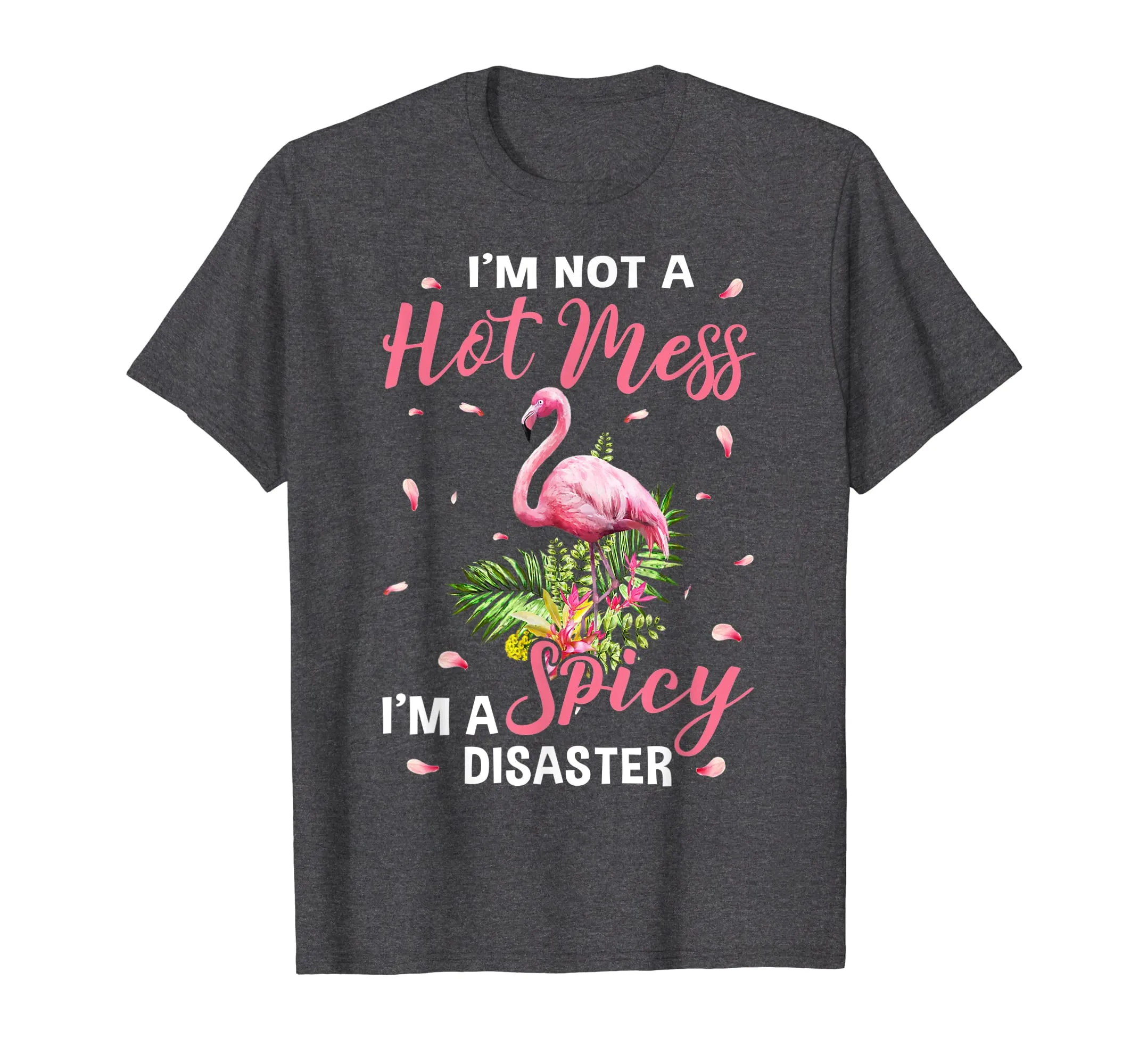 I'm not a hot mess i'm a spicy disaster flamingo t shirts