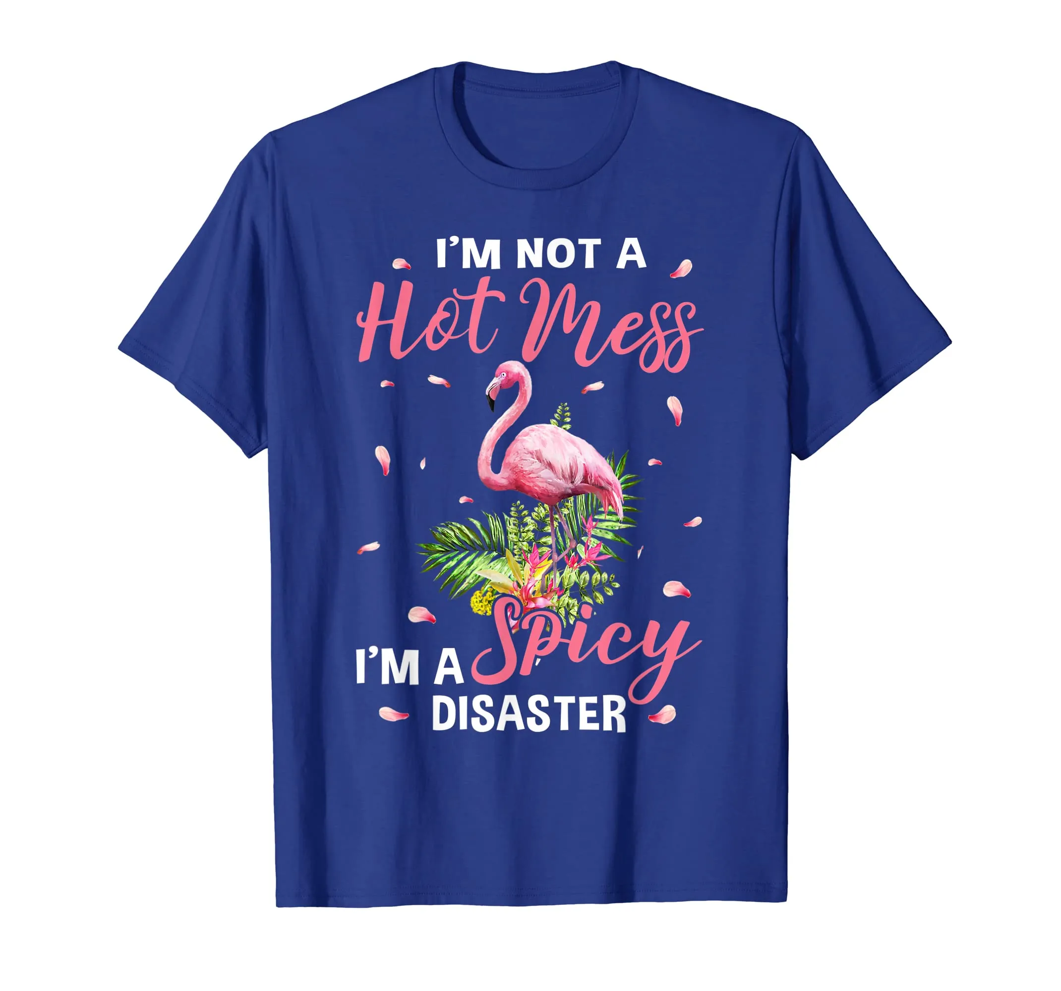 I'm not a hot mess i'm a spicy disaster flamingo t shirts