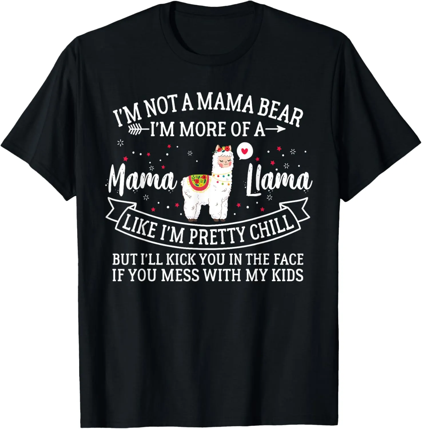 I'm Not A Mama Bear I'm More Of A Mama Llama Funny Mom Shirt T-Shirt