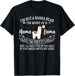 I'm Not A Mama Bear I'm More Of A Mama Llama Funny Mom Shirt T-Shirt