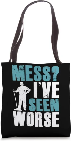 Mess I've Seen Worse Caretaker Job Janitor Custodial Staff Tote Bag