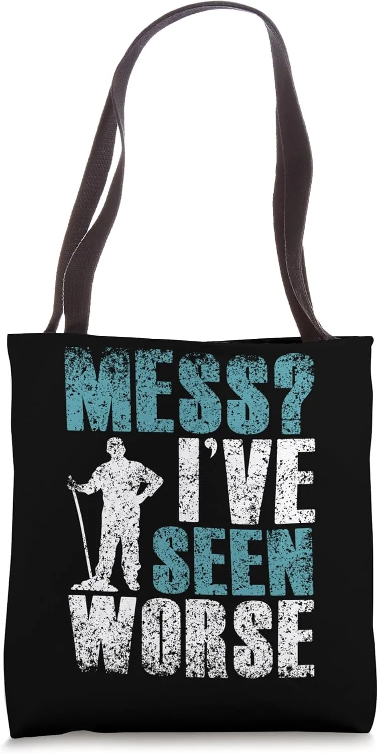 Mess I've Seen Worse Janitor Job Caretaker Custodial Staff Tote Bag