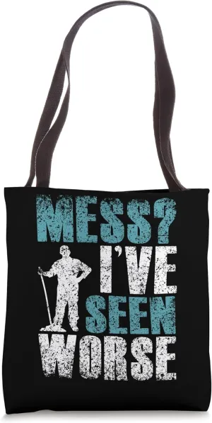 Mess I've Seen Worse Janitor Job Caretaker Custodial Staff Tote Bag