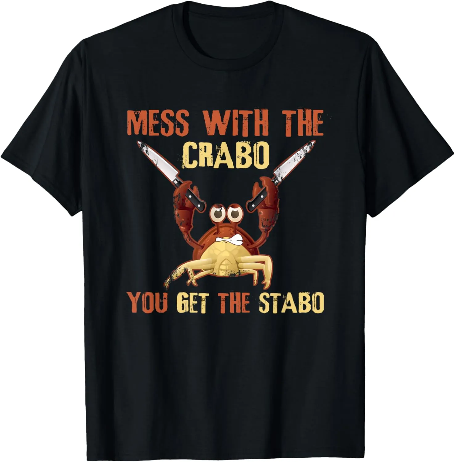 Mess With Crabo You Get Stabo Retro Funny Saying T-Shirt