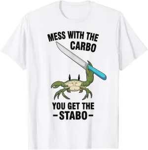 Mess With The Carbo You Get The Stabo T-Shirt