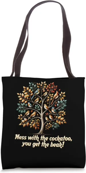 Mess With The Cockatoo You Get The Beak Funny Humor Tote Bag