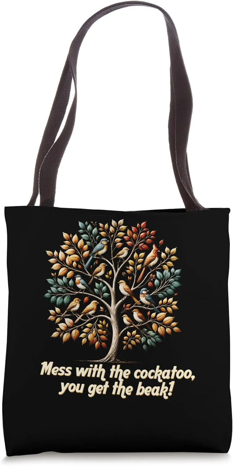 Mess With The Cockatoo You Get The Beak Funny Humor Tote Bag