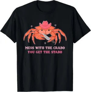 Mess With The Crabo You Get The Stabo T-Shirt