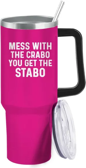 Mess With The Crabo You Get The Stabo Tumbler 40oz Tumbler with Handle Insulated Stainless Tumbler with Lids and Straws funny Gift for Women