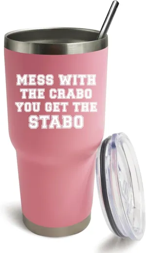 Mess With The Crabo You Get The Stabo Tumbler Insulated for Hot and Cold Tumbler with Lids and Straws funny Gift for Son for Home