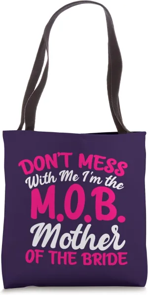 Mother Of The Bride Don't Mess With The M.O.B Funny Mom Tote Bag