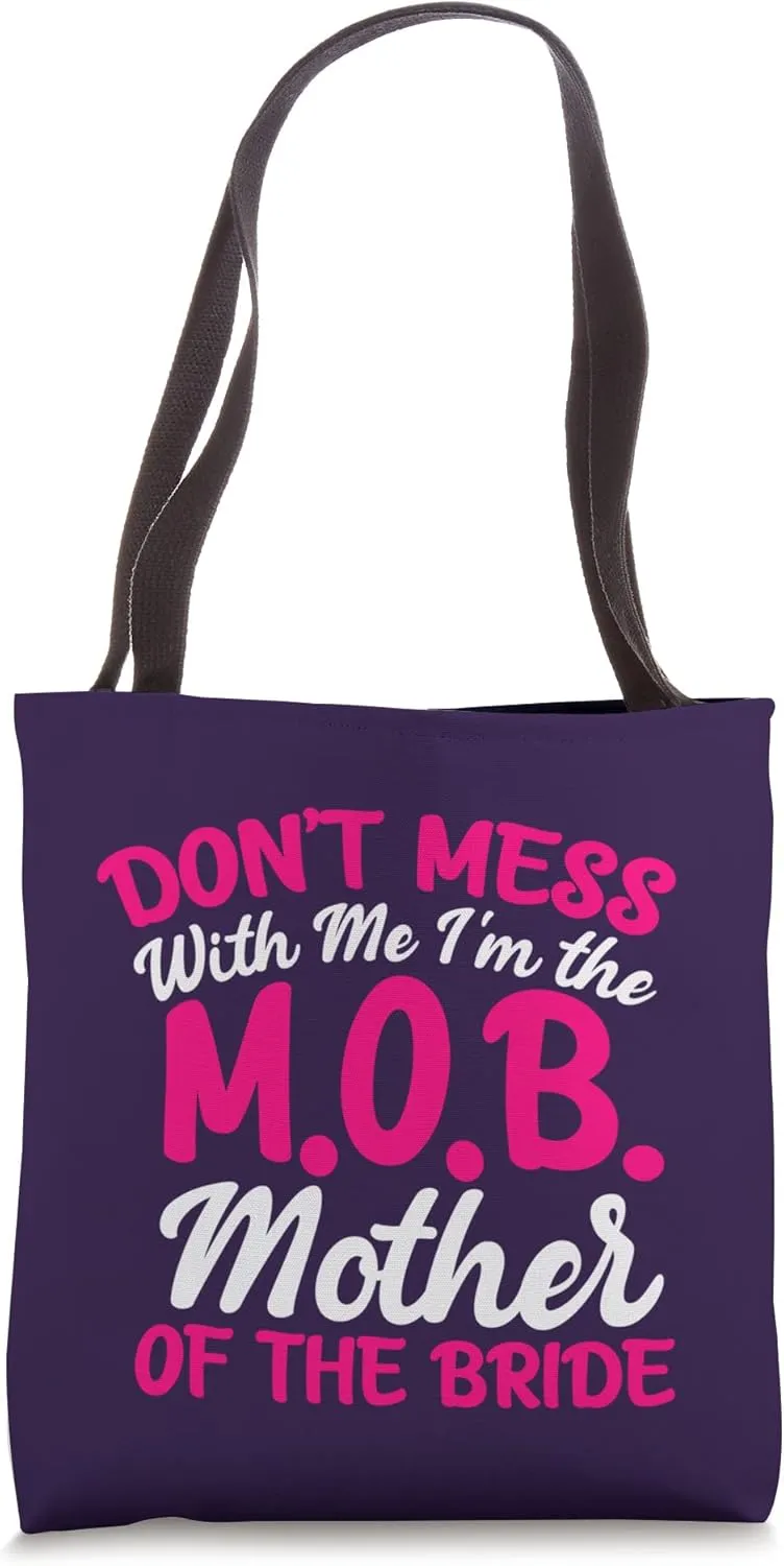 Mother Of The Bride Don't Mess With The M.O.B Funny Mom Tote Bag
