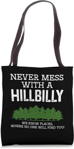 Never Mess with a Hillbilly Tote Bag