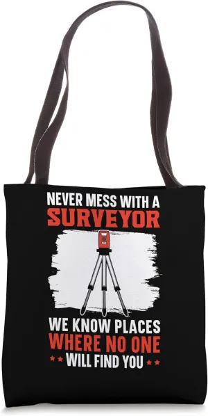 Never Mess With A Surveyor Cartographer Land Surveyor Tote Bag