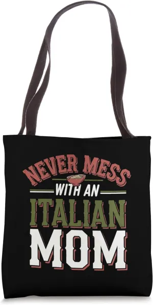 Never Mess With An Italian Mom Proud Strong Attitude ----- Tote Bag
