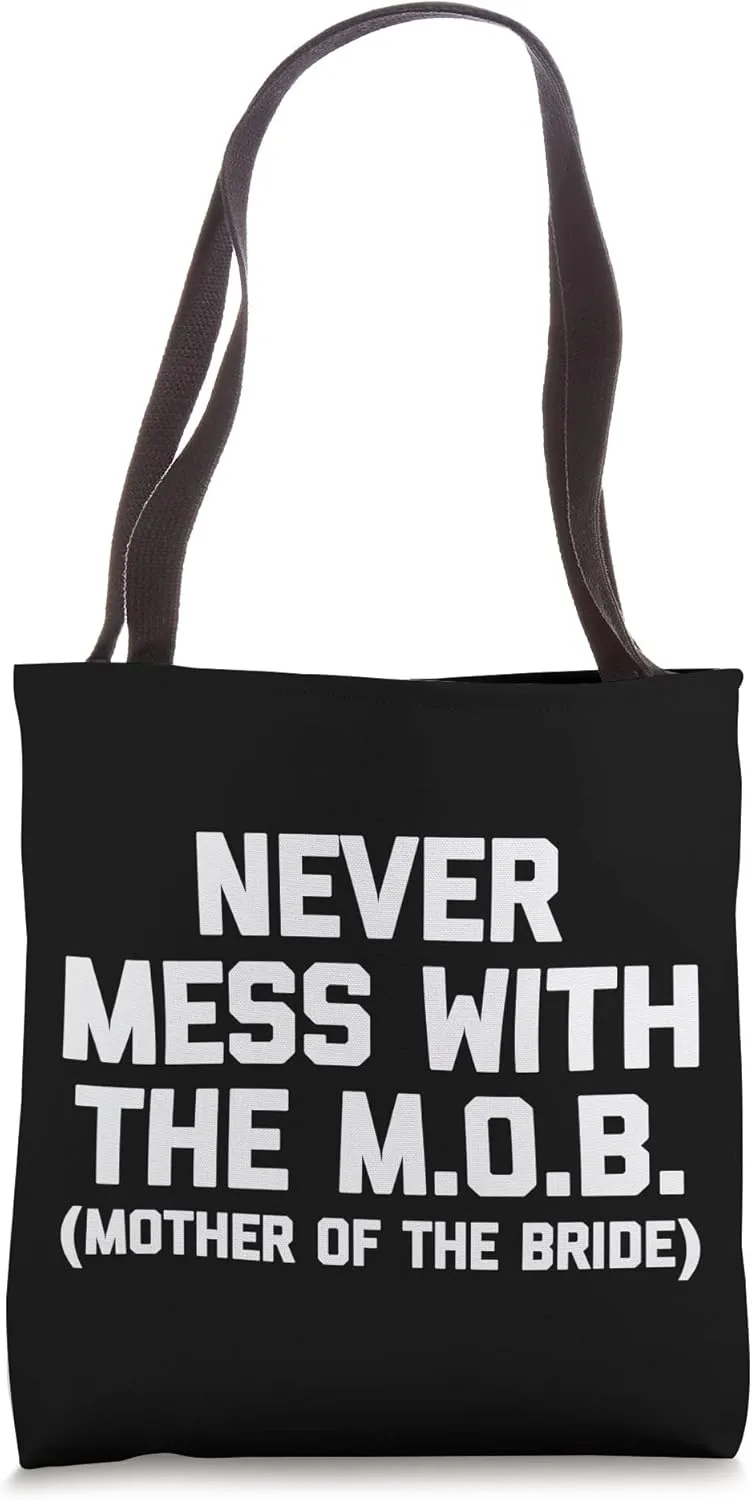 Never Mess With The M.O.B. (Mother Of The Bride) Funny Bride Tote Bag