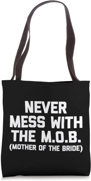 Never Mess With The M.O.B. (Mother Of The Bride) Funny Bride Tote Bag