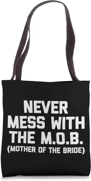 Never Mess With The M.O.B. (Mother Of The Bride) Funny Bride Tote Bag