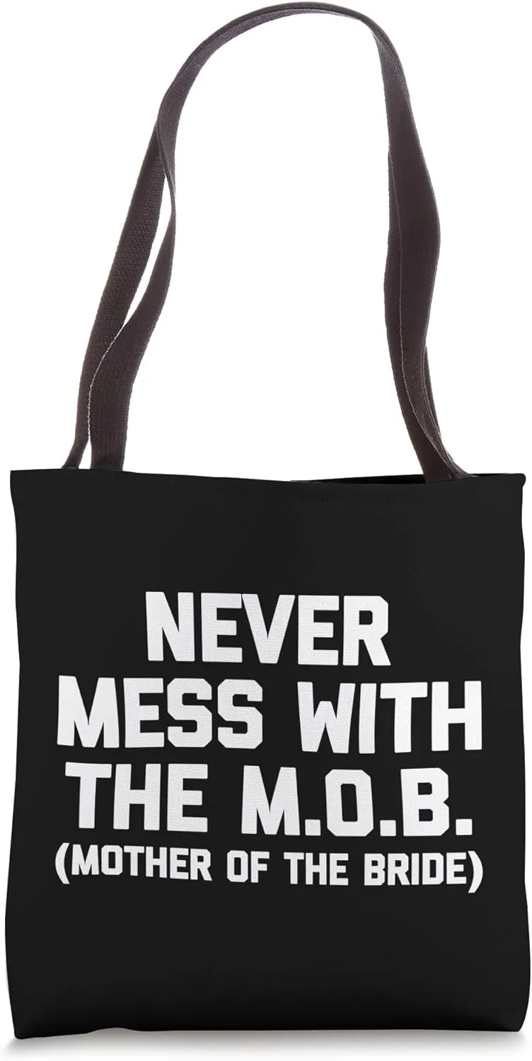 Never Mess With The M.O.B. (Mother Of The Bride) Funny Bride Tote Bag