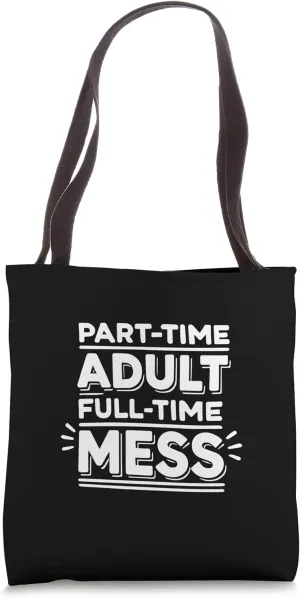 Part-Time Adult, Full-Time Mess - Funny Gen Z, Millennial Tote Bag